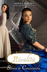 Rivalita - Storia di Cenerentola -  Sonya Writes