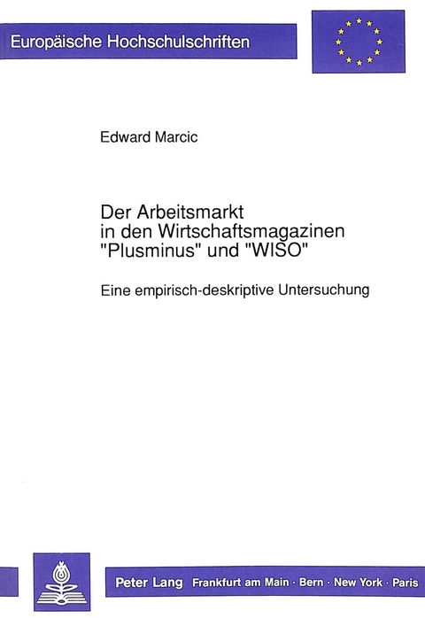 Der Arbeitsmarkt in den Wirtschaftsmagazinen &laquo;Plusminus&raquo; und &laquo;WISO&raquo; - Edward Marcic