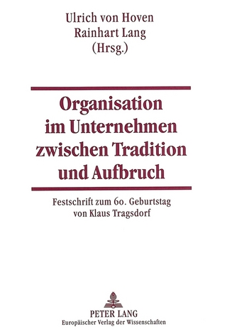 Organisation im Unternehmen zwischen Tradition und Aufbruch