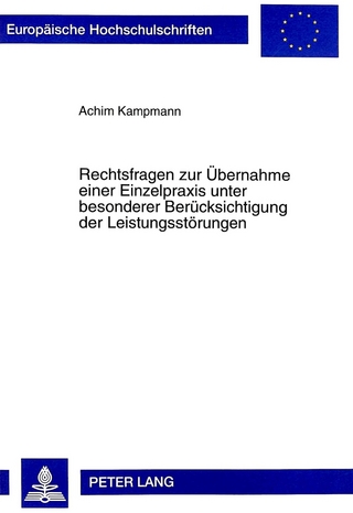 Rechtsfragen zur Übernahme einer Einzelpraxis unter besonderer Berücksichtigung der Leistungsstörungen