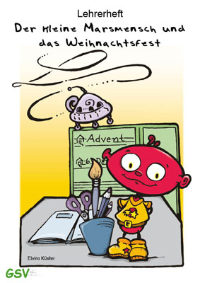 Lehrerheft: Der kleine Marsmensch und das Weihnachtsfest
