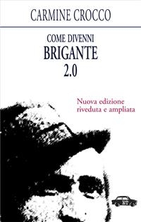 Come divenni brigante 2.0 - Carmine Crocco