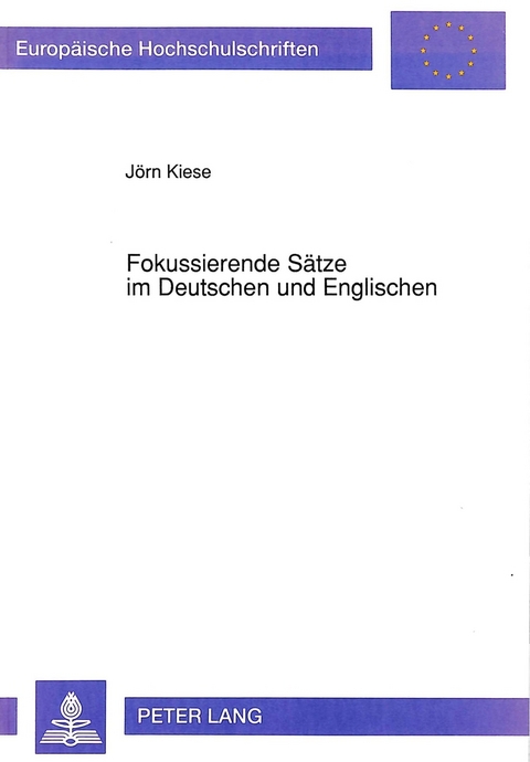 Fokussierende S&auml;tze im Deutschen und Englischen - J&ouml;rn Kiese