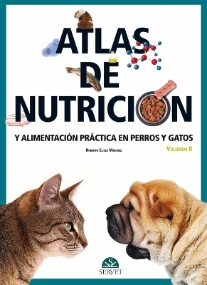 Atlas de nutrición y alimentación práctica en perros y gatos Vol II