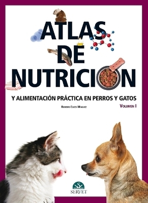 Atlas de nutrición y alimentación práctica en perros y gatos Vol I