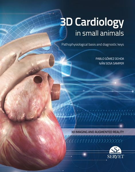 3D Cardiology in Small Animals - Pablo Gómez Ochoa, Iván Sosa Samper