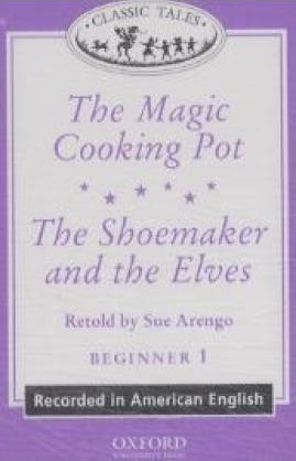 Classic Tales / 4. Schuljahr, Stufe 2 - The Magic Cooking Pot / The Shoemaker and the Elves