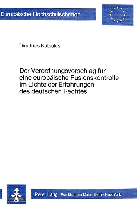 Der Verordnungsvorschlag f&uuml;r eine europ&auml;ische Fusionskontrolle im Lichte der Erfahrungen des deutschen Rechtes - Dimitrios Kutsukis