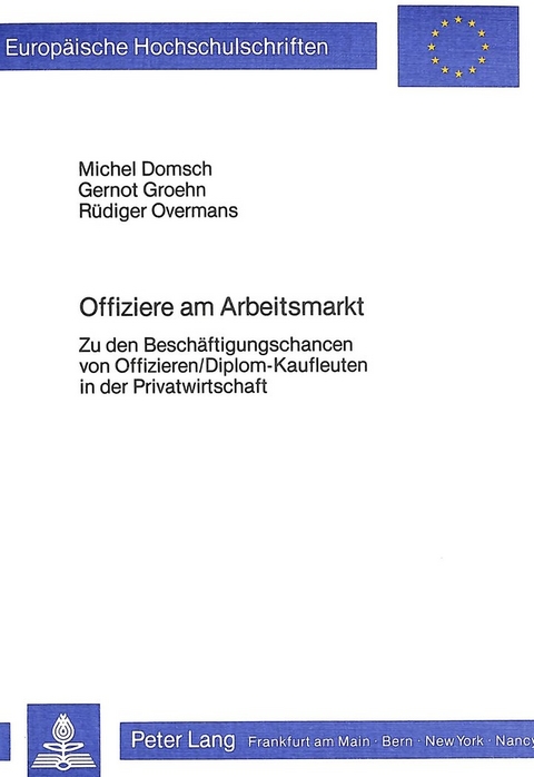 Offiziere am Arbeitsmarkt - Michel Domsch, Gernot Groehn, R&uuml;diger Overmans