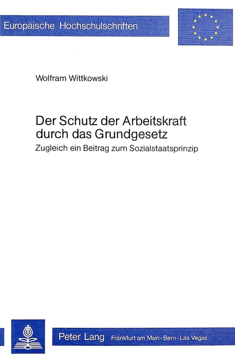 Der Schutz der Arbeitskraft durch das Grundgesetz - Wolfram Wittkowski