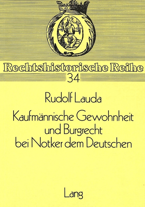 Kaufmannische Gewohnheit und Burgrecht bei Notker dem Deutschen - Rudolf Lauda