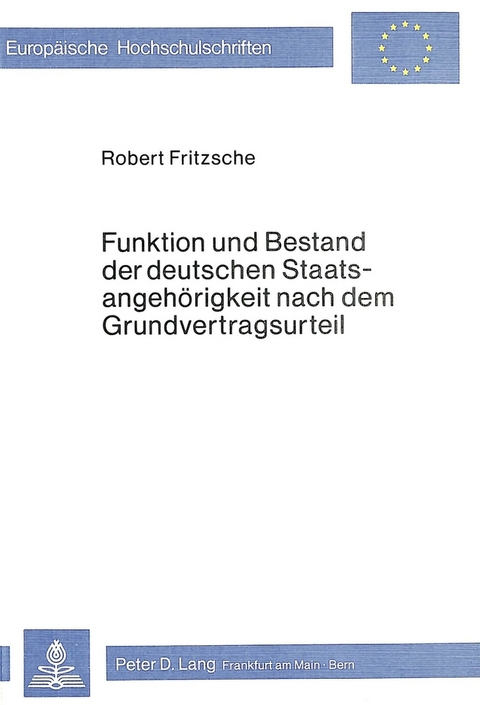 Funktion und Bestand der deutschen Staatsangeh&ouml;rigkeit nach dem Grundvertragsurteil -  Jrmgard Fritzsche
