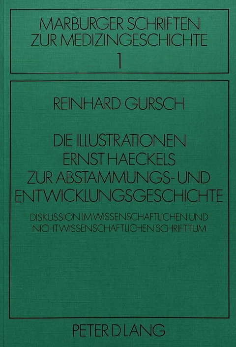 Die Illustrationen Ernst Haeckels zur Abstammungs- und Entwicklungsgeschichte - Reinhard Gursch