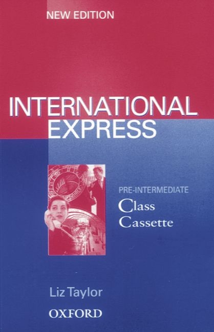 International Express. Sprachkurs f&uuml;r Berufst&auml;tige. New Edition / Pre-Intermediate - Class Cassette - Liz Taylor