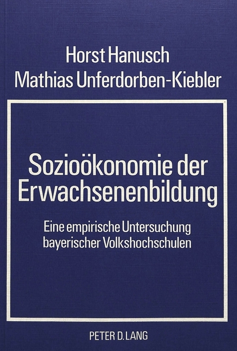 Sozio&ouml;konomie der Erwachsenenbildung - Horst Hanusch, Mathias Unferdorben-Kiebler