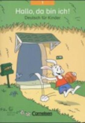 Hallo, da bin ich!. Für den früh beginnenden Deutschunterricht / Band 1 - Schülerbuch