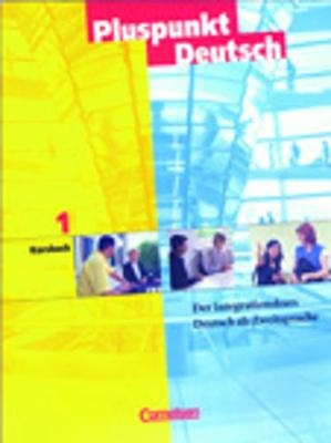 Pluspunkt Deutsch - Der Integrationskurs Deutsch als Zweitsprache - Aktuelle Ausgabe / A1: Gesamtband - Kursbuch