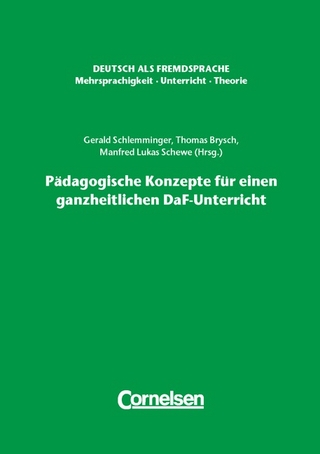 Deutsch als Fremdsprache - Mehrsprachigkeit - Unterricht - Theorie / Pädagogische Konzepte für einen ganzheitlichen DaF-Unterricht
