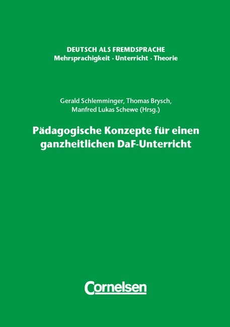 Deutsch als Fremdsprache - Mehrsprachigkeit - Unterricht - Theorie / P&auml;dagogische Konzepte f&uuml;r einen ganzheitlichen DaF-Unterricht - Manfred Lukas Schewe, Gerald Schlemminger