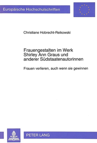 Frauengestalten im Werk Shirley Ann Graus und anderer Südstaatenautorinnen