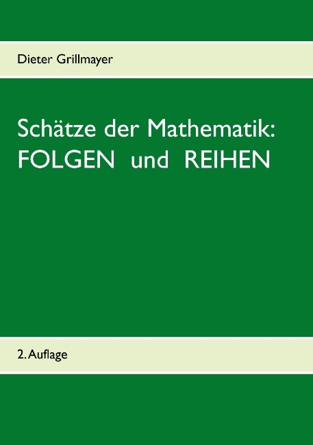 Schätze der Mathematik: Folgen und Reihen - Dieter Grillmayer