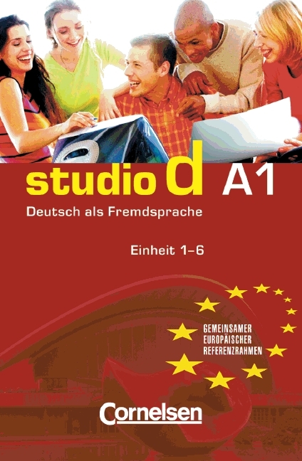 studio d / Teilband 1 des Gesamtbandes 1 (Einheit 1-6) - Europ&auml;ischer Referenzrahmen: A1
