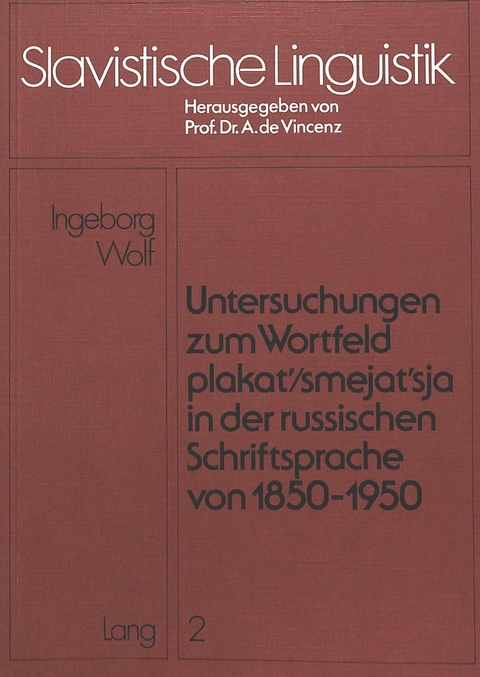 Untersuchungen zum Wortfeld &laquo;plakat'/smejat'sja&raquo; in der russischen Schriftsprache von 1850 - 1950 - Ingeborg Wolf