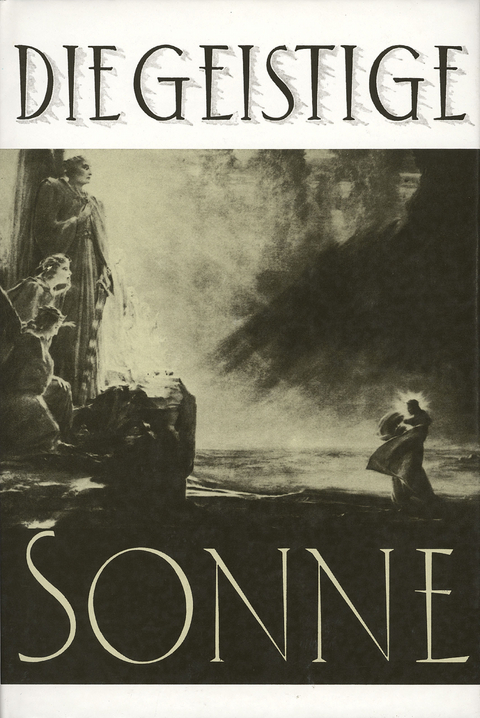 Die Geistige Sonne. Mitteilungen &uuml;ber die geistigen Lebensverh&auml;ltnisse des Jenseits / Die Geistige Sonne - Jakob Lorber
