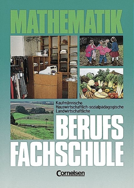 Mathematik Berufsfachschule. Kaufm&auml;nnische, hauswirtschaftlich-sozialp&auml;dagogische, landwirtschaftliche Richtung / Sch&uuml;lerbuch mit Formelsammlung - Heinrich Geldermann, Bernd Kupferschmid, Manfred Leppig, Alfred Reinelt, Horst R&uuml;mmele, Helmut Spiering, Godehard Vollenbr&ouml;ker, Alfred Warthorst