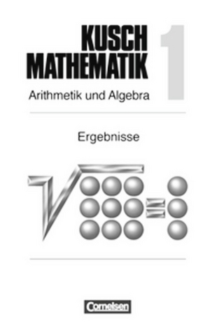 Kusch: Mathematik - Aktuelle Ausgabe / Band 1 - Arithmetik und Algebra