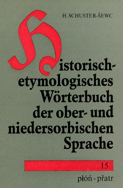Historisch-etymologisches W&ouml;rterbuch der ober- und niedersorbischen Sprache - Heinz Schuster-Sewc