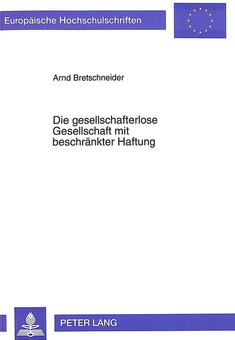 Die gesellschafterlose Gesellschaft mit beschr&auml;nkter Haftung - Arnd Bretschneider