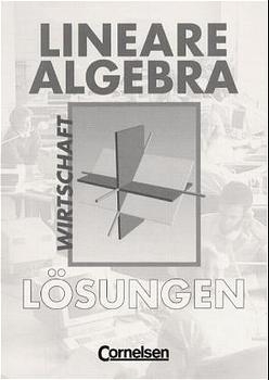 Lineare Algebra. Wirtschaft / Lösungen zum Schülerbuch