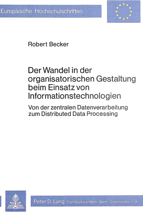 Der Wandel in der organisatorischen Gestaltung beim Einsatz von Informationstechnologien - Robert Becker