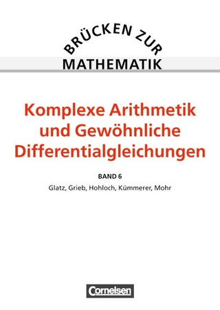 Brücken zur Mathematik / Band 6 - Komplexe Arithmetik und Gewöhnliche Differentialgleichungen