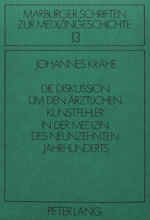 Die Diskussion um den &auml;rztlichen Kunstfehler in der Medizin des neunzehnten Jahrhunderts