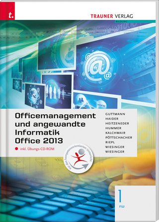 Für FW-Schulversuchsschulen: Officemanagement und angewandte Informatik 1 FW Office 2013 inkl. Übungs-CD-ROM