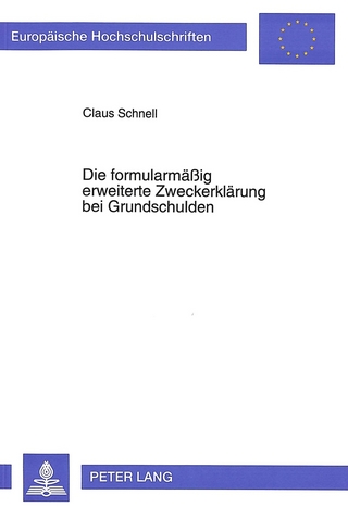 Die formularmäßig erweiterte Zweckerklärung bei Grundschulden