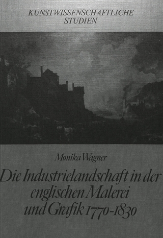 Die Industrielandschaft in der englischen Malerei und Grafik 1770-1830