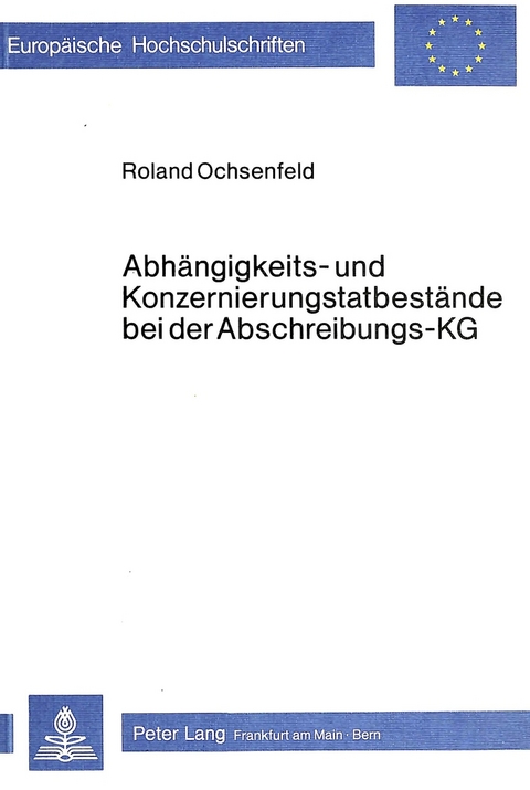 Abh&auml;ngigkeits- und Konzernierungstatbest&auml;nde bei der Abschreibungs-KG - Roland Ochsenfeld