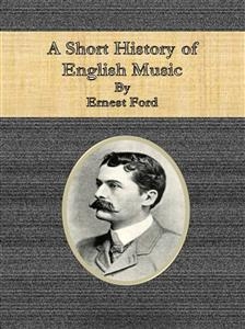 A Short History of English Music - Ernest Ford