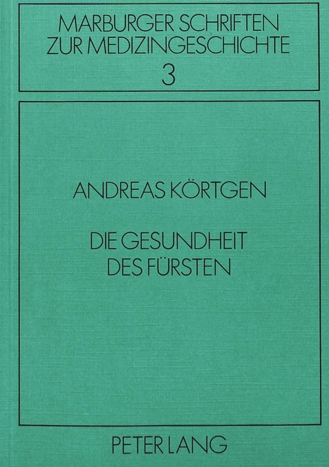 Die Gesundheit des F&uuml;rsten - Andreas K&ouml;rtgen
