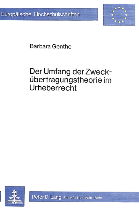 Der Umfang der Zweckuebertragungstheorie im Urheberrecht - Barbara Genthe