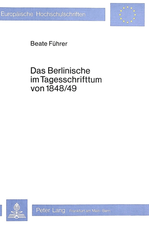 Das Berlinische im Tagesschrifttum von 1848/49 - Beate F&uuml;hrer