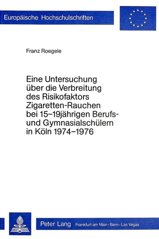Eine Untersuchung über die Verbreitung des Risikofaktors 'Zigaretten-Rauchen' bei 15-19 jährigen Berufs- und Gymnasialschülern in Köln 1974 - 1976