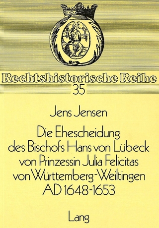 Die Ehescheidung des Bischofs Hans von Lübeck von Prinzessin Julia Felicitas von Württemberg-Weiltingen ad 1648-1653
