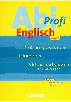 Abi-Profi Englisch - Bayern. Prüfungswissen - Übungen - Abituraufgaben / Aufgabensammlung