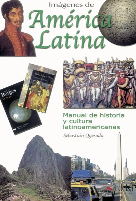 Im&aacute;genes de Am&eacute;rica Latina / Manual de historia y cultura latinoamericanas - Sebasti&aacute;n Quesada Marco