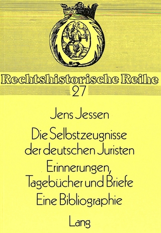 Die Selbstzeugnisse der deutschen Juristen- Tagebücher und Briefe. Eine Bibliographie