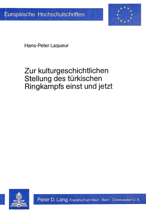 Zur kulturgeschichtlichen Stellung des t&uuml;rkischen Ringkampfes einst und jetzt - Hans-Peter Laqueur